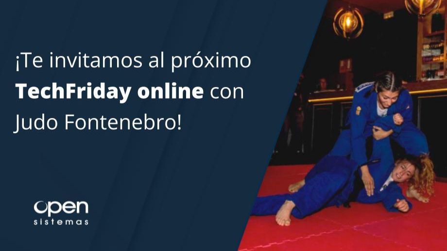 TechFriday online: Marina Fernández y José Manuel Martín de Judo Fontenebro, con OpenSistemas